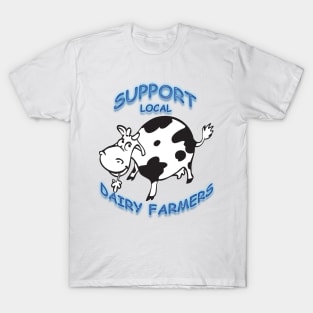 Support Local Dairy Farmers T-Shirt